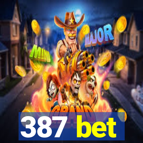 387 bet